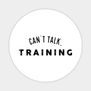 Can't Talk, Training. Magnet